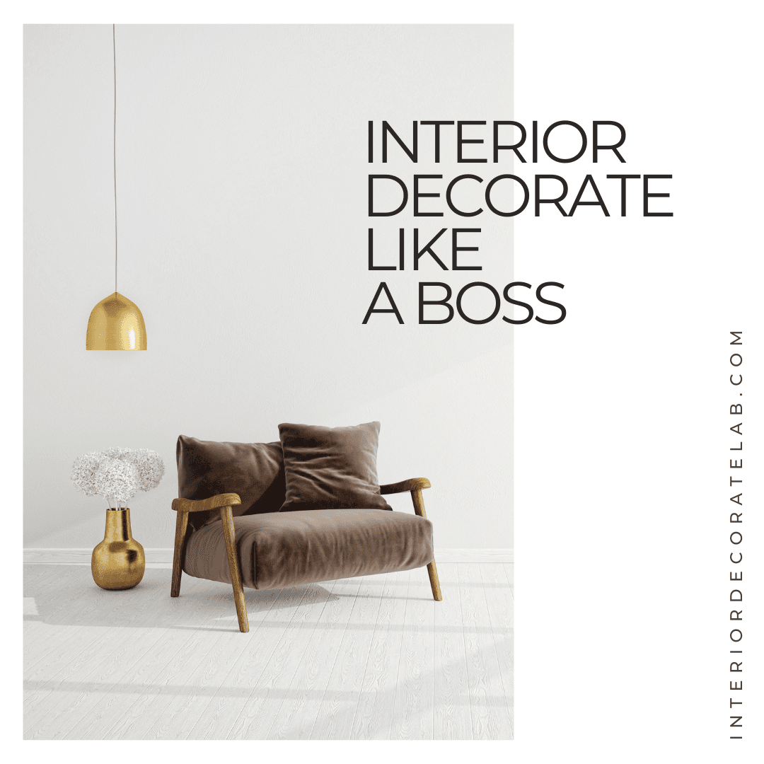 Interior Decorate Like A Boss